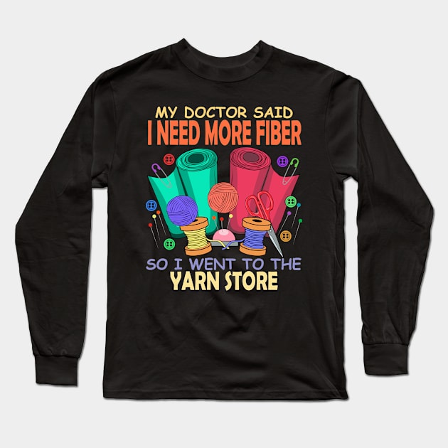 I need more Fiber Quilting Sewing Seamstress Long Sleeve T-Shirt by MGO Design